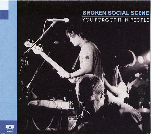 BROKEN SOCIAL SCENE - YOU FORGET IT IN PEOPLE