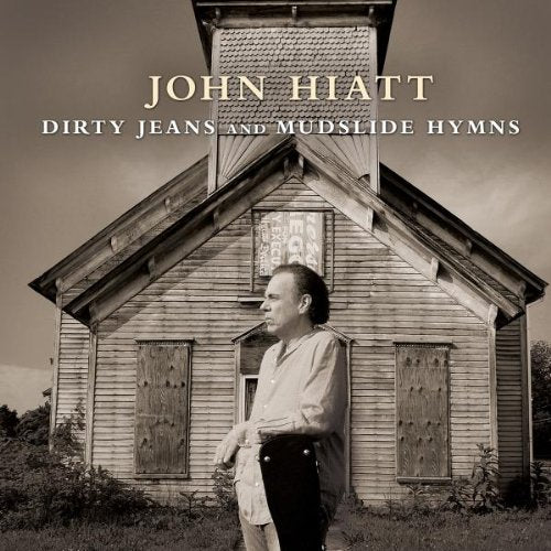 HIATT, JOHN - DIRTY JEANS & MUDSLIDE HYMNS