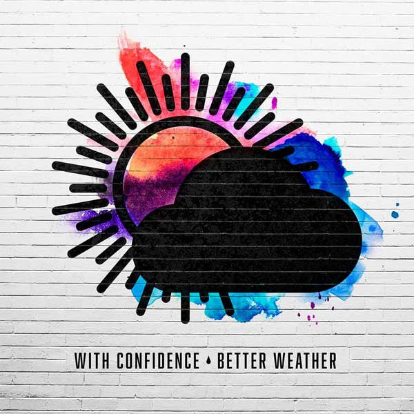 WITH CONFIDENCE  - BETTER WEATHER