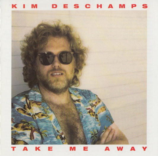 DESCHAMPS, KIM  - TAKE ME AWAY