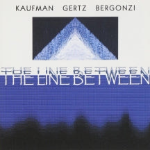 KAUFMAN & GERTZ & BERGONZI - THE LINE BETWEEN [CD]
