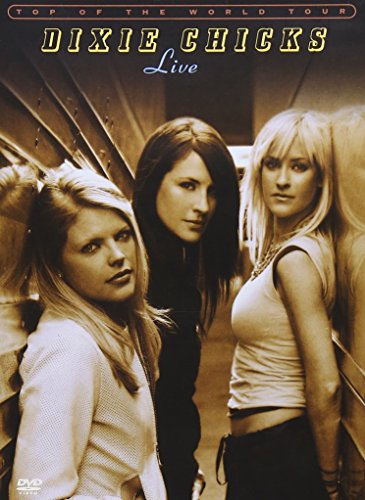 DIXIE CHICKS  - DVD-TOP OF THE WORLD TOUR 2003