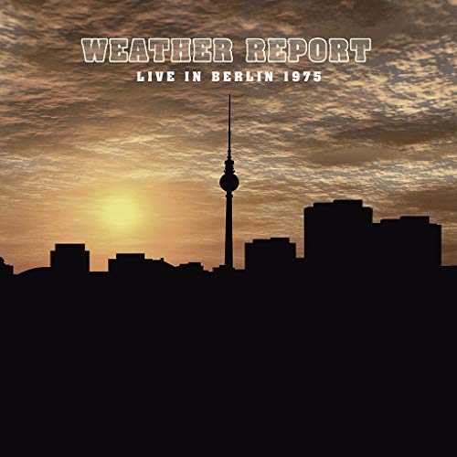 WEATHER REPORT - LIVE IN BERLIN 1975 (VINYL)