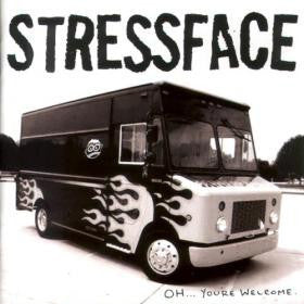 STRESSFACE  - OH...YOU'RE WELCOME