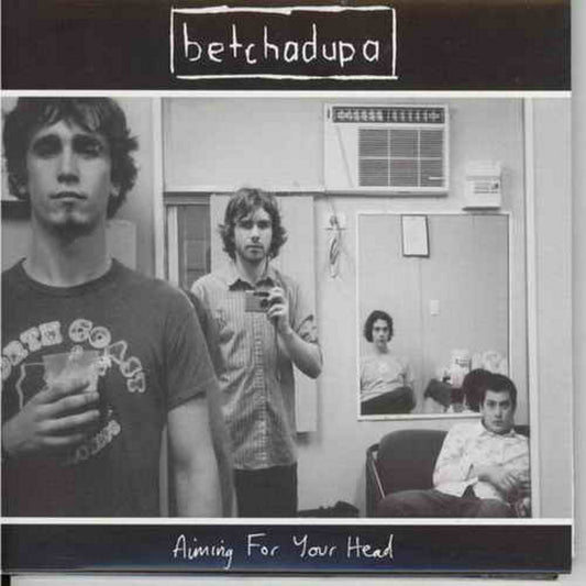 BETCHADUPA  - AIMING FOR YOUR HEAD
