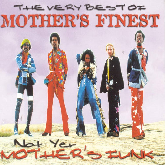 MOTHER'S FINEST  - VERY BEST OF: NOT YER MOTHER'S FUNK