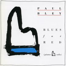 PAUL BLEY - BLUES FOR RED [CD]