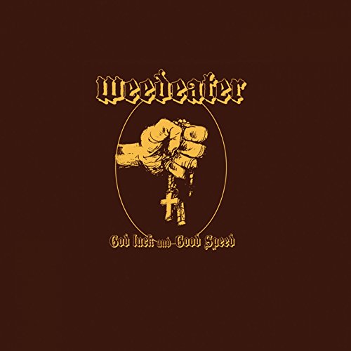 WEEDEATER - GOD LUCK AND GOOD SPEED