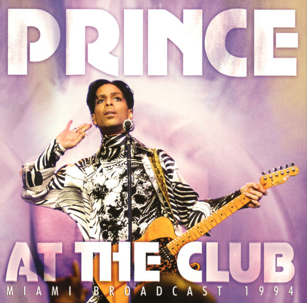 PRINCE  - AT THE CLUB: MIAMI BROADCAST 1994