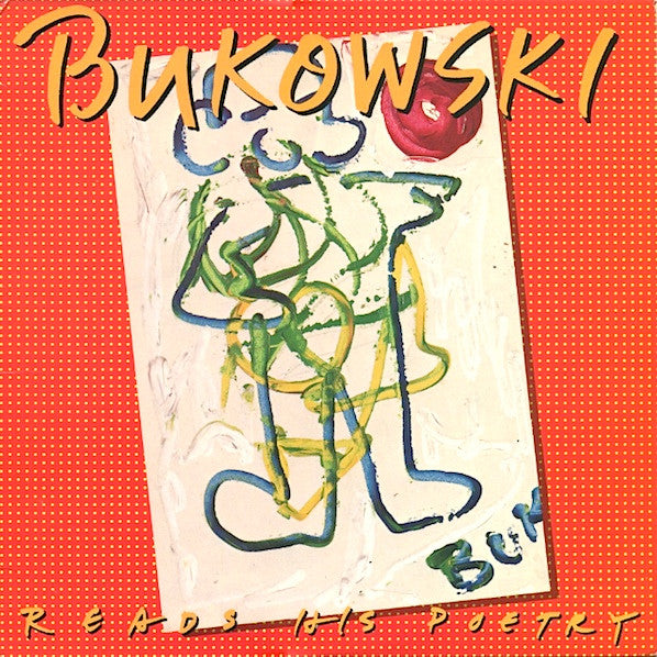 BUKOWSKI, CHARLES  - READS HIS POETRY (SPOKEN)