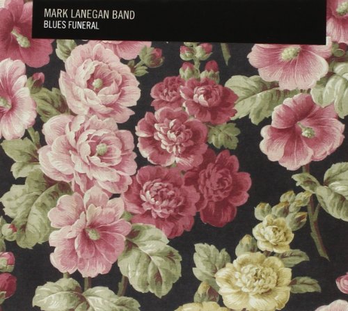 MARK LANEGAN BAND - BLUES FUNERAL