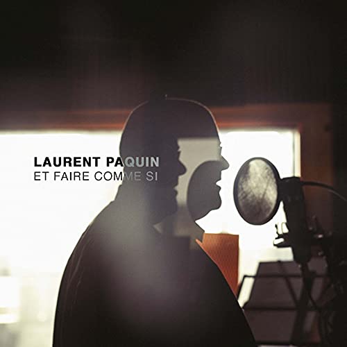 LAURENT PAQUIN - ET FAIRE COMME SI (CD)