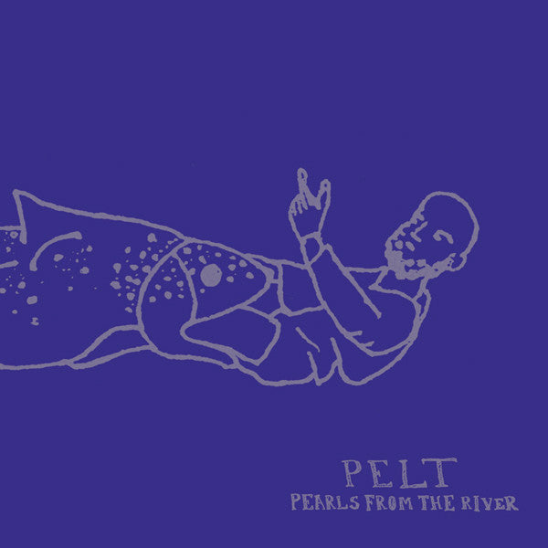 PELT  - PEARLS FROM THE RIVER