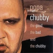 CHUBBY, POPA  - GOOD, THE BAD & THE CHUBBY