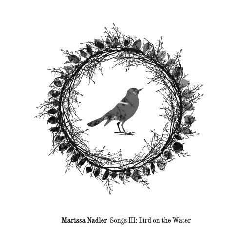NADLER, MARISSA - SONGS III: BIRD ON THE WATER