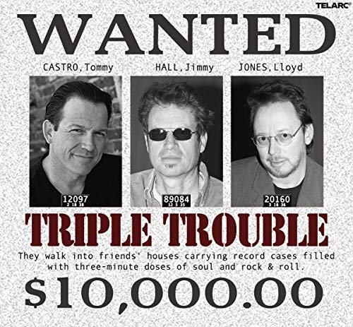 CASTRO, T/HALL, J/JONES, L  - TRIPLE TROUBLE
