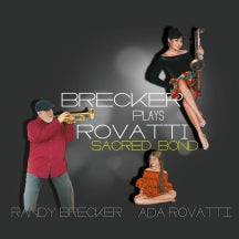RANDY BRECKER & ADA ROVATTI - BRECKER PLAYS ROVATTI: A SACRED BOND [CD]