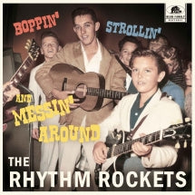 THE RHYTHM ROCKETS - BOPPIN', STROLLIN' AND MESSIN' AROUND [10 INCH]