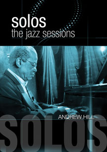 ANDREW HILL - SOLOS: THE JAZZ SESSIONS [DVD]