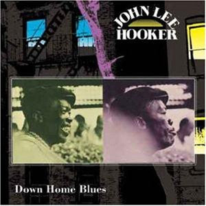 HOOKER, JOHN LEE  - DOWN HOME BLUES