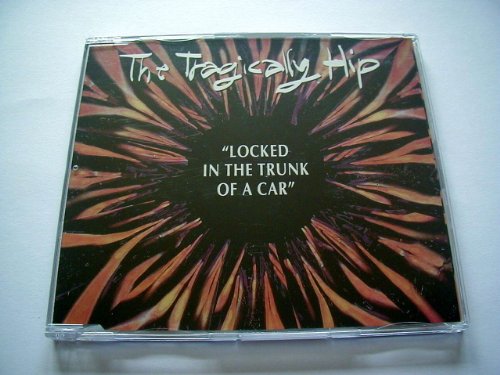 TRAGICALLY HIP - LOCKED ON THE TRUNK OF A CAR (CDS)