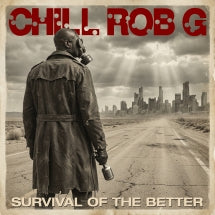 CHILL ROB G - SURVIVAL OF THE BETTER [LP]