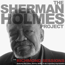 SHERMAN HOLMES - THE SHERMAN HOLMES PROJECT: THE RICHMOND SESSIONS [CD]