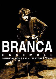 GLENN BRANCA - SYMPHONY NOS.8 & 10: LIVE AT THE KITCHEN [DVD]
