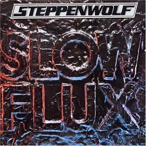 STEPPENWOLF  - SLOW FLUX
