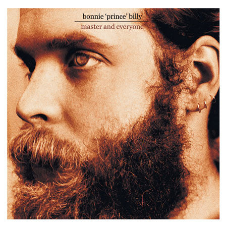 BONNIE PRINCE BILLY (WILL OLDHAM)  - MASTER & EVERYONE