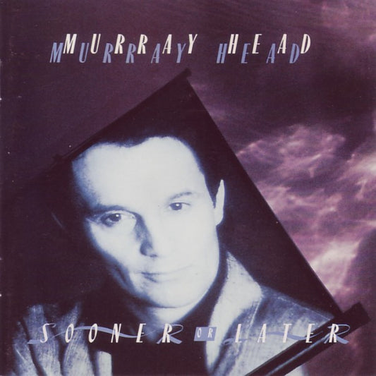 HEAD, MURRAY  - SOONER OR LATER
