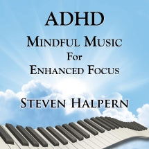 STEVEN HALPERN - ADHD MINDFUL MUSIC FOR ENHANCED FOCUS [CD]