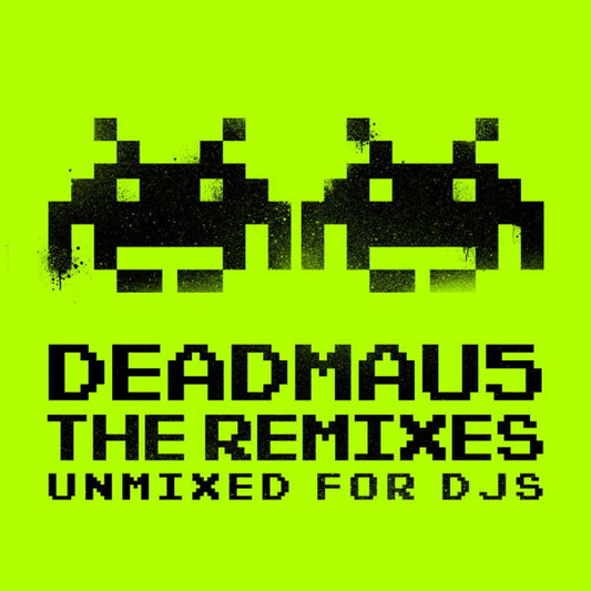 DEADMAU5  - REMIXES: UNMIXED FOR DJS
