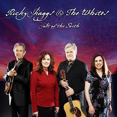 SKAGGS, RICKY & THE WHITES  - SALT OF THE EARTH
