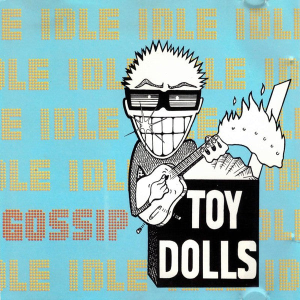 TOY DOLLS  - IDLE GOSSIP