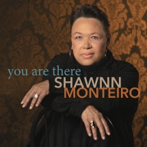 SHAWNN MONTEIRO - YOU ARE THERE [CD]
