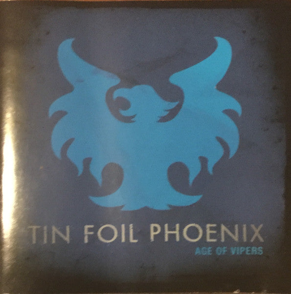 TIN FOIL PHOENIX  - AGE OF VIPERS
