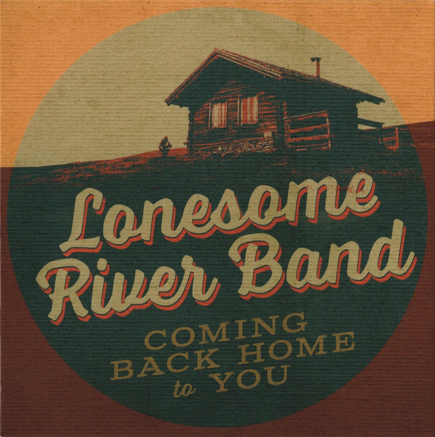 LONESOME RIVER BAND  - COMING BACK HOME TO YOU