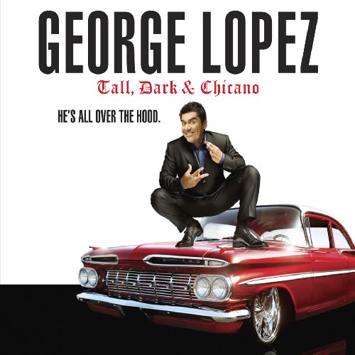 GEORGE LOPEZ - TALL, DARK, CHICANO