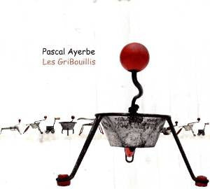 AYERBE, PASCAL  - LES GRIBOUILLES