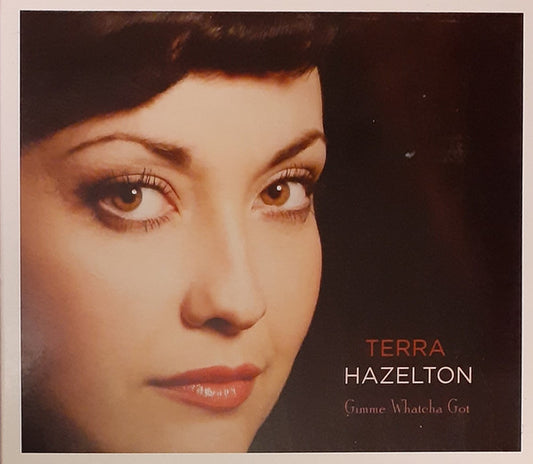 HAZELTON, TERRA  - GIMMIE WHATCHA GOT