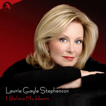 LAURIE GAYLE STEPHENSON - I BELIEVE MY HEART [CD]