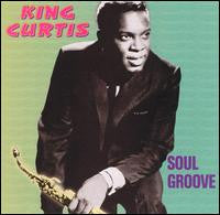 CURTIS, KING  - SOUL GROOVE