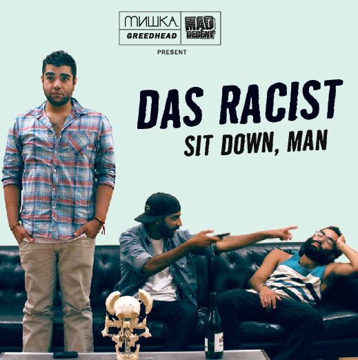 DAS RACIST  - SIT DOWN, MAN