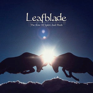 LEAFBLADE  - KISS OF SPIRIT & FLESH