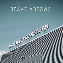 BRAVE ARROWS - WHEN WILL YOU RETURN [LP]