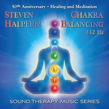 STEVEN HALPERN - CHAKRA BALANCING 432HZ: SOUND THERAPY MUSIC SERIES [CD]
