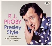 P.J. PROBY - PRESLEY STYLE: LOST ELVIS SONGWRITER DEMOS, 1961-1963 [CD]