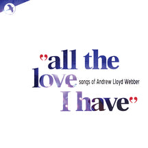 ALL THE LOVE THAT I HAVE: SONGS OF ANDREW LLOYD WEBBER [CD]