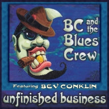 BC & THE BLUES CREW & BEV CONKLIN - UNFINISHED BUSINESS [CD]